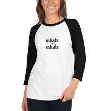 Load image into Gallery viewer, Inhale Exhale 3/4 sleeve raglan shirt