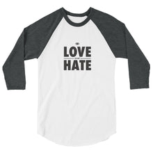 Load image into Gallery viewer, Love over Hate 3/4 sleeve raglan shirt