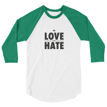 Load image into Gallery viewer, Love over Hate 3/4 sleeve raglan shirt