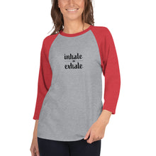Load image into Gallery viewer, Inhale Exhale 3/4 sleeve raglan shirt