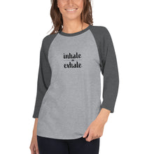 Load image into Gallery viewer, Inhale Exhale 3/4 sleeve raglan shirt