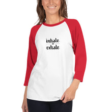 Load image into Gallery viewer, Inhale Exhale 3/4 sleeve raglan shirt