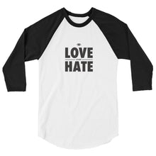 Load image into Gallery viewer, Love over Hate 3/4 sleeve raglan shirt