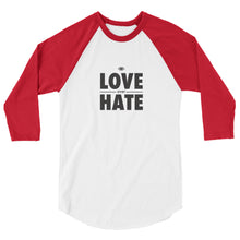 Load image into Gallery viewer, Love over Hate 3/4 sleeve raglan shirt