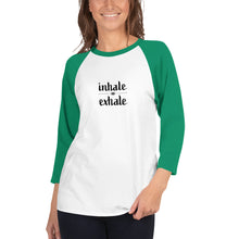 Load image into Gallery viewer, Inhale Exhale 3/4 sleeve raglan shirt