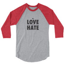 Load image into Gallery viewer, Love over Hate 3/4 sleeve raglan shirt
