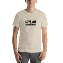Load image into Gallery viewer, Love all Exclude none Short-Sleeve Unisex T-Shirt