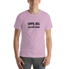 Load image into Gallery viewer, Love all Exclude none Short-Sleeve Unisex T-Shirt