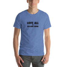 Load image into Gallery viewer, Love all Exclude none Short-Sleeve Unisex T-Shirt