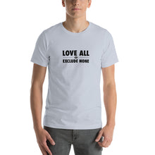 Load image into Gallery viewer, Love all Exclude none Short-Sleeve Unisex T-Shirt