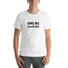 Load image into Gallery viewer, Love all Exclude none Short-Sleeve Unisex T-Shirt