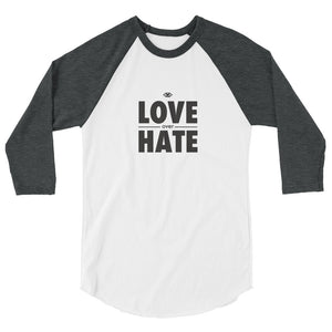 Love over Hate 3/4 sleeve raglan shirt