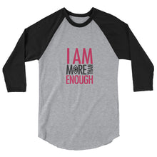 Load image into Gallery viewer, I am Enough 3/4 sleeve raglan shirt
