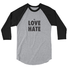 Load image into Gallery viewer, Love over Hate 3/4 sleeve raglan shirt
