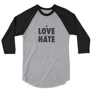 Love over Hate 3/4 sleeve raglan shirt