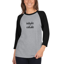 Load image into Gallery viewer, Inhale Exhale 3/4 sleeve raglan shirt
